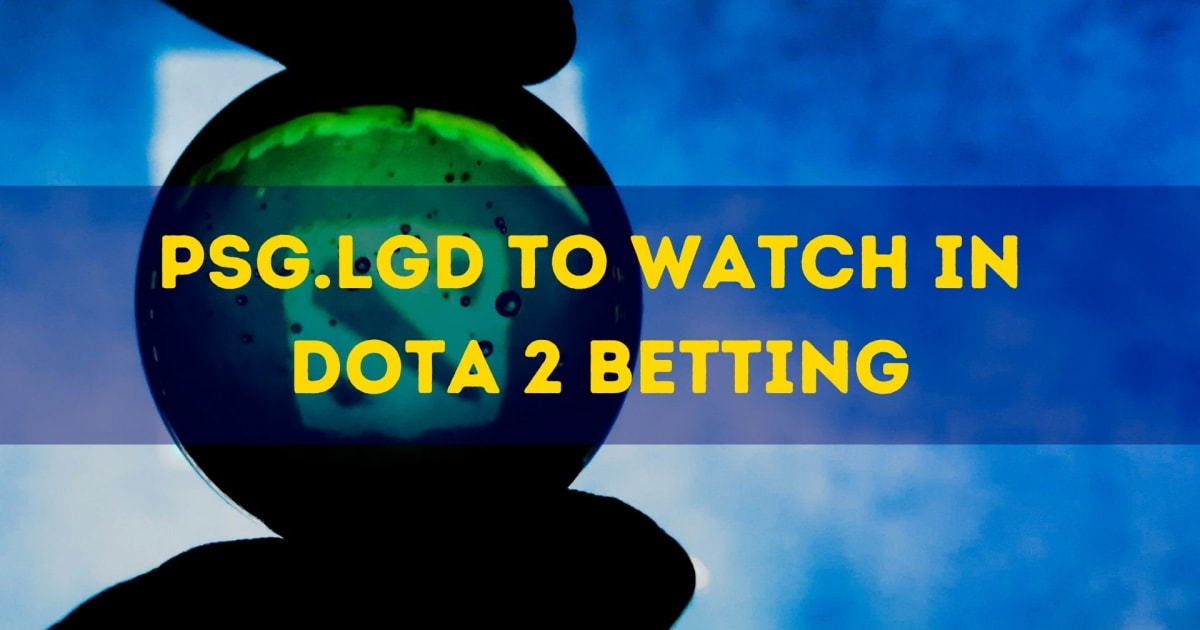 PSG.LGD للمشاهدة في Dota 2 Betting