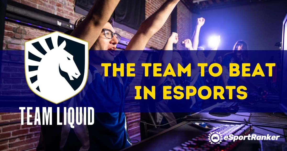 Team Liquid - الفريق الذي يجب التغلب عليه في الرياضات الإلكترونية